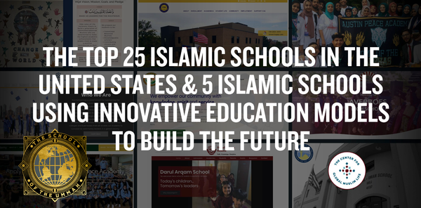 The Top 25 Islamic Schools in the United States & 5 Islamic Schools Using Innovative Education Models to Build the Future